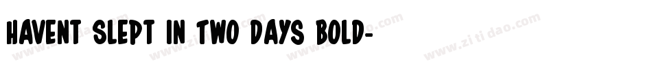 Havent Slept in Two Days Bold字体转换